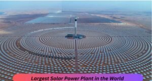 The World's Largest Solar Power Plant in 2023