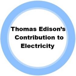 15. Thomas Edison&rsquo;s Contribution to Electricity