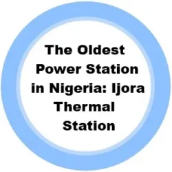 18. The Oldest Power Station in Nigeria: Ijora Thermal Station