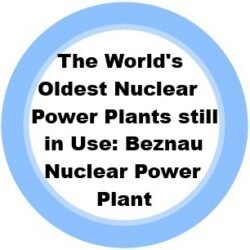 7. The World Oldest Nuclear Power Plants still in Use: Beznau Nuclear Power Plant &ndash; Switzerland
